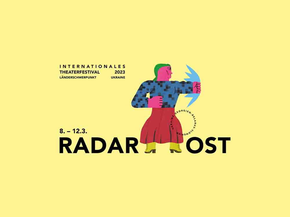 Radar Ost, Internationales Theaterfestival, Länderschwerpunkt Ukraine, 8. bis 12. März 2023, Deutsches Theater Berlin Radar Ost, Internationales Theaterfestival, Länderschwerpunkt Ukraine, 8. bis 12. März 2023, Deutsches Theater Berlin